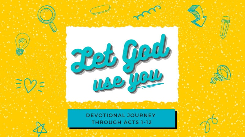 Let God Use You - Exploring Acts
